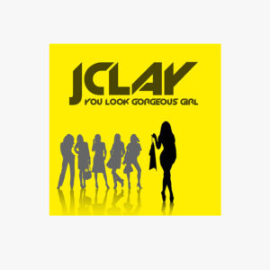 JClay - You Look Gorgeous Girl