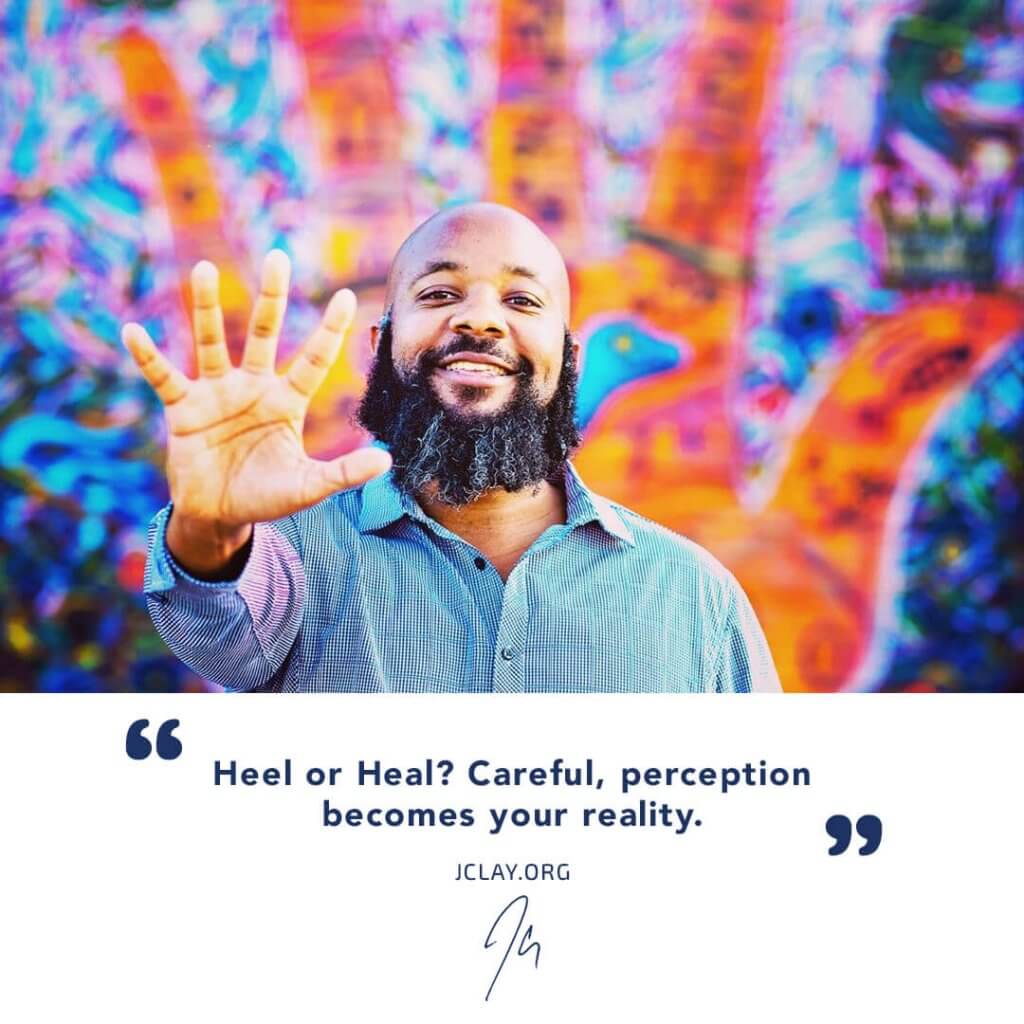 "Heel or Heal? Careful, perception becomes your reality."