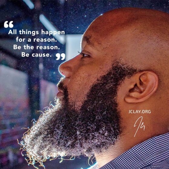 inspirational quote of jclay over an image of his bald head and beard
