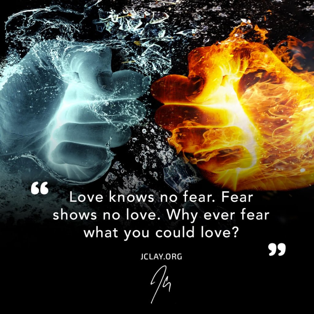 enlightening quote by jclay about love and fear with fire and water fists