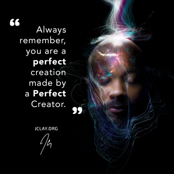 inspirtational quote by jclay receiving spiritual downloads about creation perfection