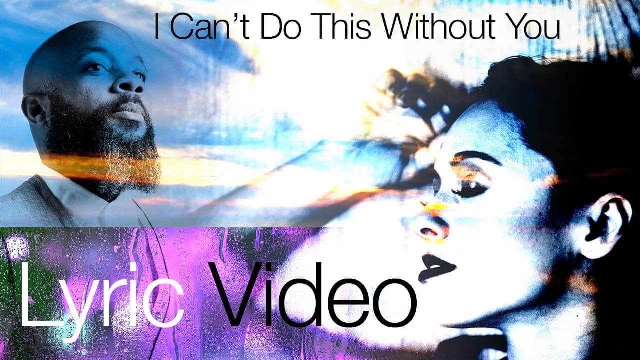 I Can't Do This Without You Lyric Video