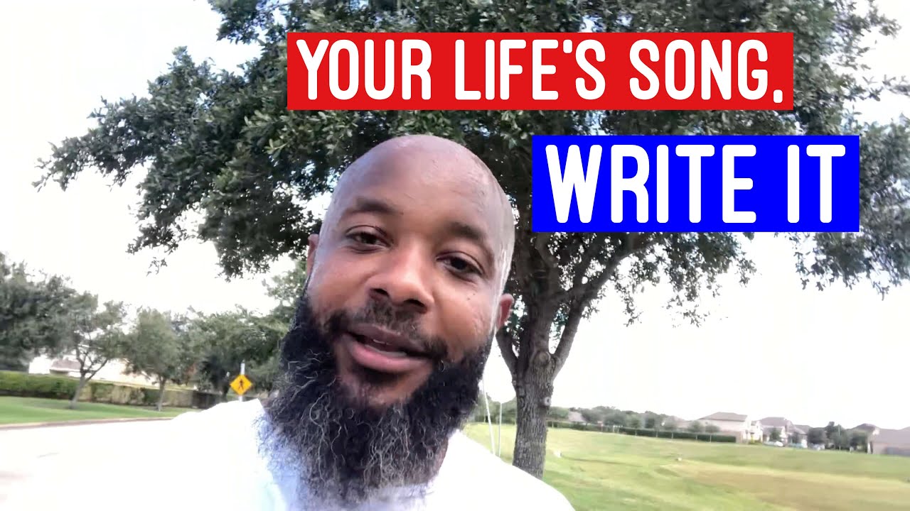 Your Life's Song, Write It