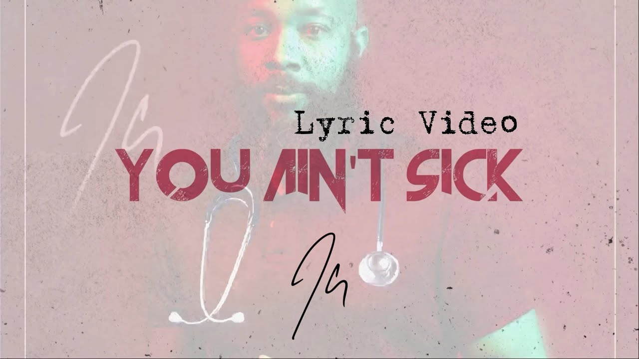 JClay - You Ain't Sick Lyric Video