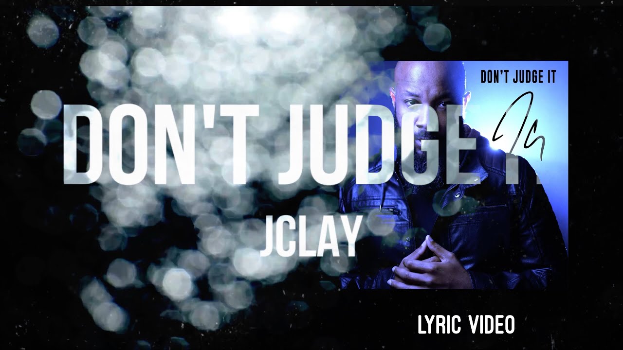 JClay - Don't Judge It Lyric Video Thumbnail